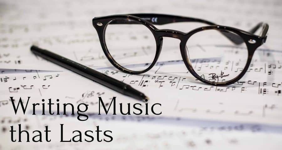 Writing Music that Lasts